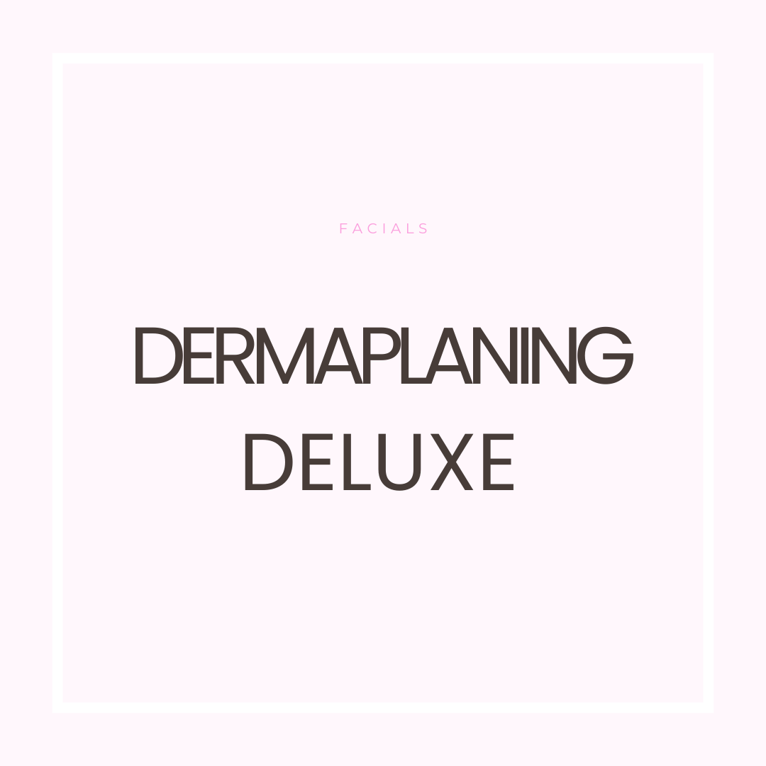 Dermaplaning Deluxe